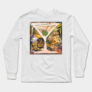 It's Martini Time Long Sleeve T-Shirt